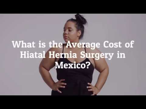 Watch the Average Cost of Hiatal Hernia Surgery in Mexico