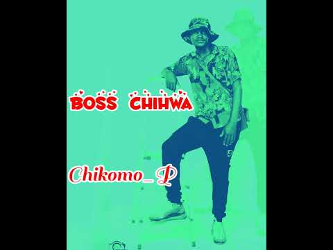 Boss chihwa Chikomo (official audio)