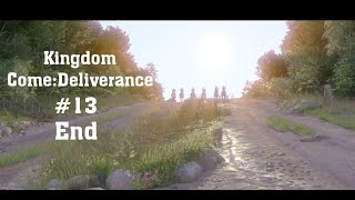 #13End[Kingdom Come:Deliverance][実況]男達の旅立ち
