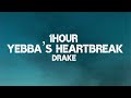 Drake Yebba S Heartbreak 1Hour