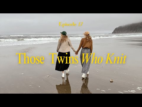 Those Twins Who Knit Episode 17 - a knitting podcast