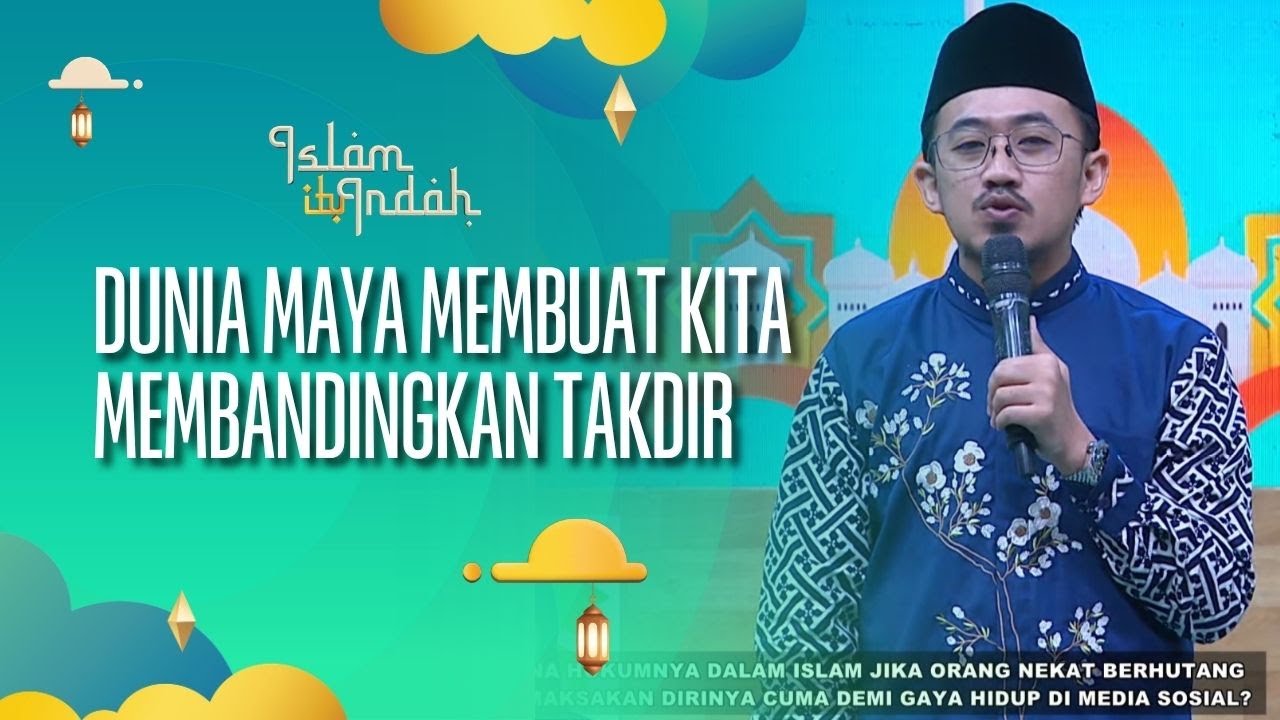 Dunia Maya Membuat Kita Membandingkan Takdir - ISLAM ITU INDAH (20/09/26) P3