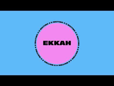 Ekkah - Waiting 4 You