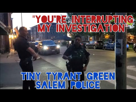 I Stop Rights Violations. Tiny Tyrant Tantrum Dismissed. Officer Green Salem Police. Mass.