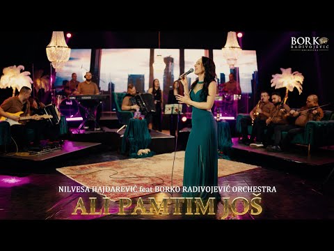 NILVESA HAJDAREVIĆ feat BORKO RADIVOJEVIĆ ORCHESTRA - ALI PAMTIM JOŠ