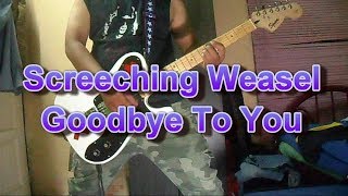 Screeching Weasel - Goodbye To You (Guitar Cover)