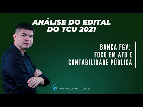Análise do Edital do TCU 2021 - Banca FGV: foco em AFO e Contabilidade Pública