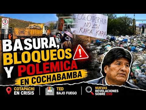 BASURA, BLOQUEOS Y POLÉMICA EN COCHABAMBA | EL AVISPERO