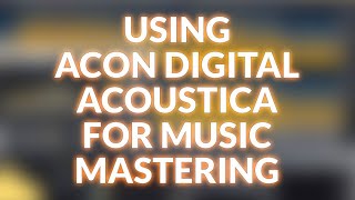 Video thumbnail for Using Acon Digital Acoustica For Music Mastering by Production Expert