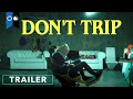 Don T Trip Official Trailer Horror Thriller Comedy