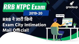 RRB NTPC Admit Card Status Will be Out Soon | RRB ने जारी किये Exam City Intimation Mail | Gradeup