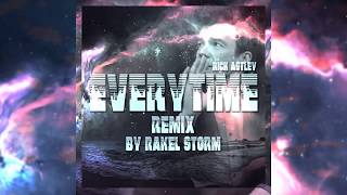 Everytime Rick Astley Remix by Rakel Storm (osea yo)
