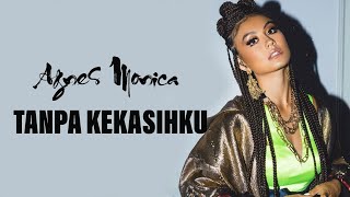 Download lagu Tanpa Kekasihku - Agnes Monica ( Lirik ) mp3