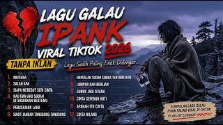 Download lagu ❤️‍🩹 Ipank Full Album 2026 | Tanpa Iklan | Lagu Galau Viral TikTok Terpopuler mp3