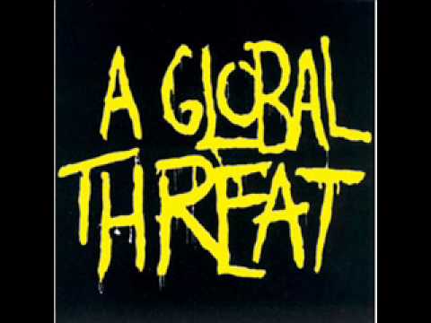 A Global Threat - We're Not Gonna Take It