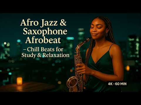 Chill Afro Jazz & Sax – Amapiano Jazz Fusion for Study & Relaxation