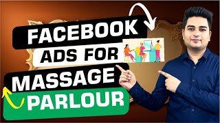 Facebook Ads For Massage Parlour | Facebook Ads for Spa Salon | Facebook Ads for Beauty Salon
