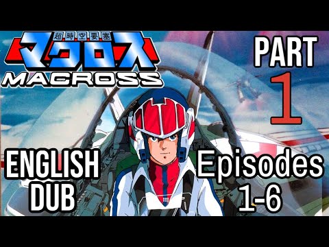 Super Dimension Fortress Macross - Part 1 of 6 (English DUB ADV)