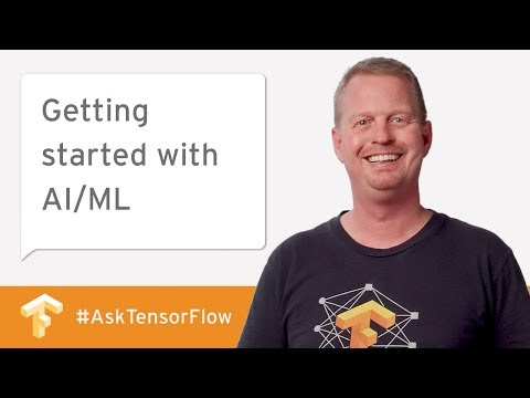 How to get started with AI/ML, retraining models, & more! (#AskTensorFlow)