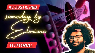 EASY Acoustic R&B Guitar Tutorial - Someday by Elmiene