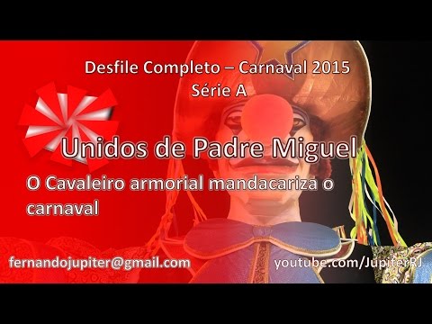Desfile Completo Carnaval 2015 - Unidos de Padre Miguel