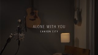 Canyon City - Alone With You
