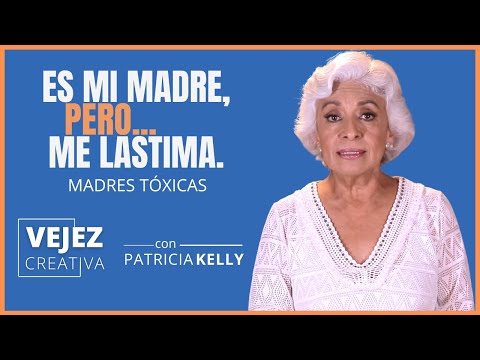 Es mi madre, pero…me lastima | Vejez creativa con Patricia Kelly