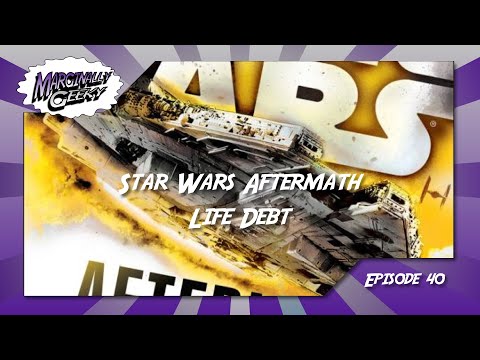 Star Wars Aftermath Life Debt - Marginally Geeky Ep 40