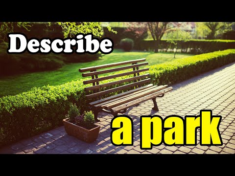 Describe a park by Kazi Nayeem Siddiqee || New IELTS Cue Card || Best Sample Answer for Band 8.0