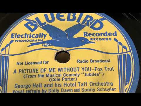 A Picture Of Me Without You - George Hall and his Hotel Taft Orchestra/ Dolly Dawn 1935