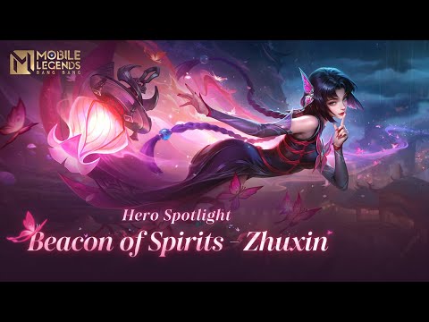Hero Spotlight | Zhuxin | Beacon of Spirits | Mobile Legends: Bang Bang