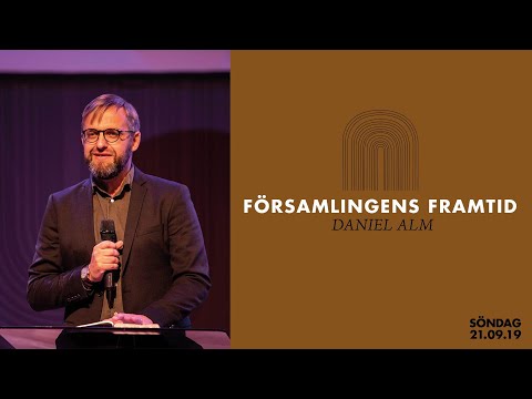 Församlingens framtid - Daniel Alm, 19/9