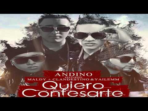 ANDINO FT. MALDY Y CLANDESTINO Y YAILEMM - QUIERO CONFESARTE (ORIGINAL)