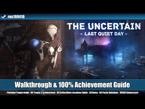 The Uncertain: Last Quiet Day - Walkthrough & Platinum Trophy Guide [PS4/Steam/GOG] rus199410
