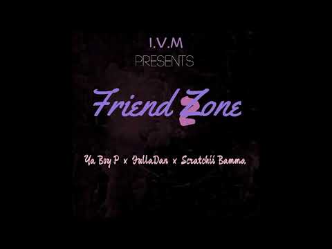 Tropic P, Scratchii Bamma, Fulla Dan - Friend Zone