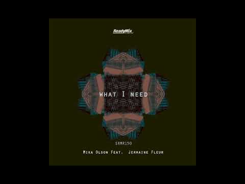 Mika Olson Feat Jermaine Fleur - What I Need
