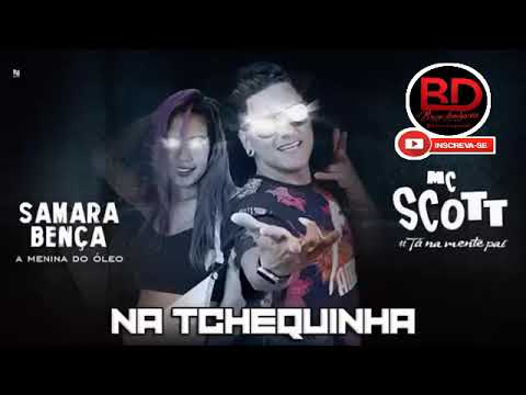 SAMARA BENÇA E MC SCOTT - TCHEQUINHA - MÚSICA NOVA