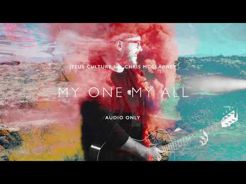 Jesus Culture - My One My All ft. Chris McClarney (Audio)