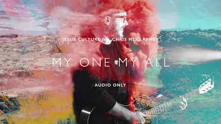 Jesus Culture - My One My All ft. Chris McClarney (Audio)