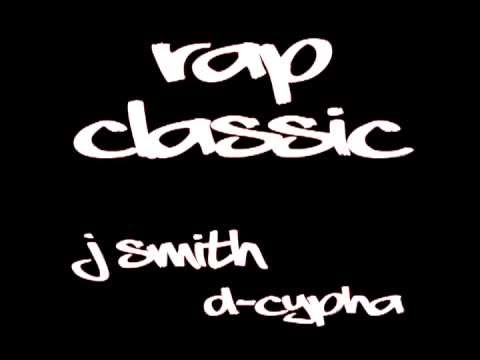J Smith - Rap Classic Feat D-Cypha