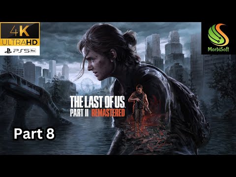 The Last of Us Part 2 Remastered - PS5 Pro Gameplay Walkthrough Part 8 #lastofuspart2