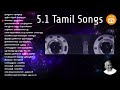 5 1 Tamil Songs Ilayaraja Duets 5 1 Part 4 Dolby Digital 5 1 Tamil Songs Paatu Cassette Songs