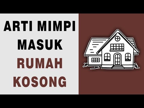 Arti Mimpi Masuk Rumah Kosong