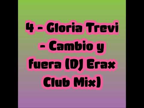 4 - Gloria Trevi - Cambio y fuera (DJ Erax Club Mix)