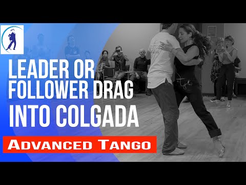 Tango: Leader or Follower drag into colgada (8-9-2023)