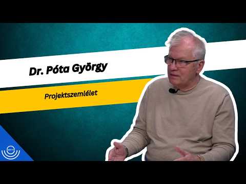 Pirkadat: Dr. Póta György – Projektszemlélet