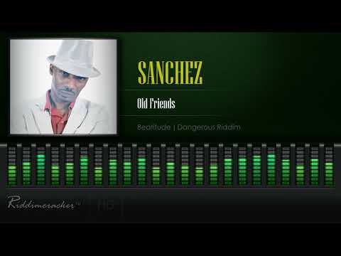 Sanchez - Old Friends (Beatitude | Dangerous Riddim) [HD]