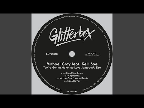 You’re Gonna Make Me Love Somebody Else (feat. Kelli Sae) (Michael Gray Extended Remix)