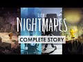 The Complete Story Of Little Nightmares