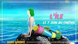 Bande-annonce - L'Île - au cinéma le 7 juin